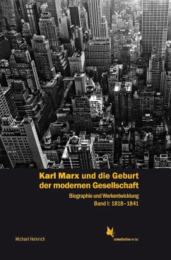 Karl Marx und die Geburt der modernen Gesellschaft Bd. 1, 1818 bis 1841 - Heinrich, Michael