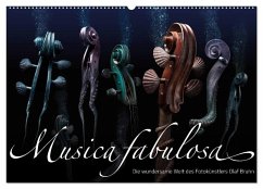 Musica fabulosa ¿ Die wundersame Welt des Fotokünstlers Olaf Bruhn (Wandkalender 2025 DIN A2 quer), CALVENDO Monatskalender