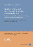 Familien im Kontext von Herkunft, Migration und neuer Heimat