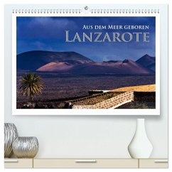 Aus dem Meer geboren - Lanzarote (hochwertiger Premium Wandkalender 2025 DIN A2 quer), Kunstdruck in Hochglanz