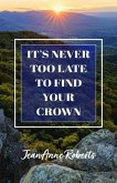 It's Never Too Late to Find Your Crown (eBook, ePUB)