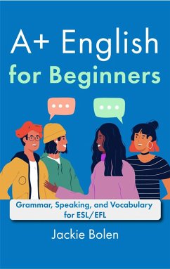 Cover A+ English for Beginners: Grammar, Speaking, and Vocabulary for ESL/EFL (eBook, ePUB)