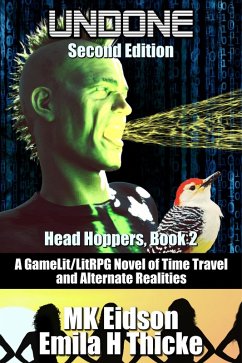 Undone: A GameLit/LitRPG Novel of Time Travel and Alternate Realities (Head Hoppers, #2) (eBook, ePUB) - Eidson, Mk; Thicke, Emila H