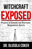 Witchcraft Exposed (eBook, ePUB) Witchcraft Exposed (eBook, ePUB)