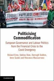 Politicising Commodification - Erne, Roland; Stan, Sabina; Golden, Darragh; Szabó, Imre; Maccarrone, Vincenzo