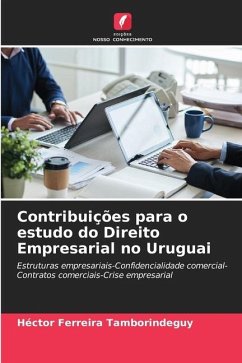 Contribuições para o estudo do Direito Empresarial no Uruguai - Ferreira Tamborindeguy, Héctor