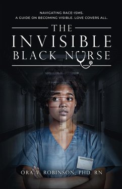 The Invisible Black Nurse - Robinson, Ora V.