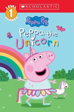 Peppa the Unicorn (Peppa Pig: Scholastic Level 1 Reader #14) - Spinner, Cala; Holowaty, Lauren