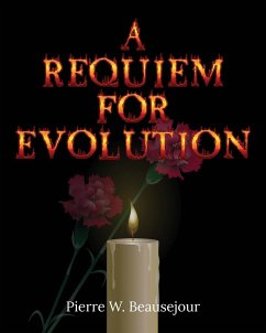 A REQUIEM FOR EVOLUTION - Beausejour, Pierre W.