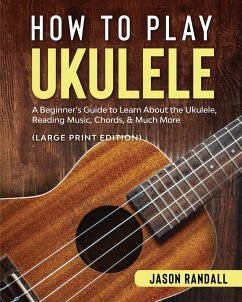 How to Play Ukulele (Large Print Edition) - Randall, Jason