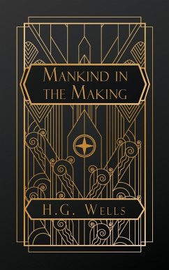 Mankind in the Making - Wells, H. G.