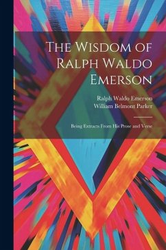 The Wisdom of Ralph Waldo Emerson - Emerson, Ralph Waldo; Parker, William Belmont