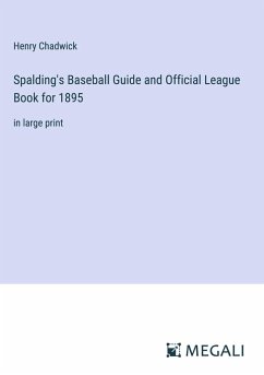 Spalding's Baseball Guide and Official League Book for 1895 - Chadwick, Henry