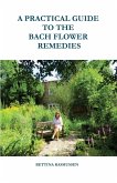 A Practical Guide to the Bach Flower Remedies