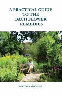 A Practical Guide to the Bach Flower Remedies - Rasmussen, Bettina