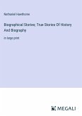 Biographical Stories; True Stories Of History And Biography