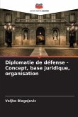 Diplomatie de défense - Concept, base juridique, organisation