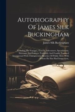 Autobiography Of James Silk Buckingham - Buckingham, James Silk