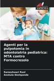 Agenti per la pulpotomia in odontoiatria pediatrica: MTA contro Formocresolo