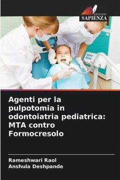 Agenti per la pulpotomia in odontoiatria pediatrica: MTA contro Formocresolo - Raol, Rameshwari;Deshpande, Anshula