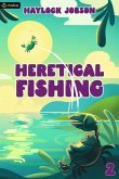 Heretical Fishing 2