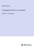 The Magnetic North; In Two Volumes
