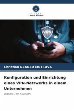 Konfiguration und Einrichtung eines VPN-Netzwerks in einem Unternehmen - NZANZU MUTSUVA, Christian