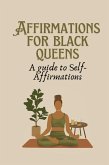 Affirmation for Black Queens: A Guide to Self- Affirmations (eBook, ePUB)