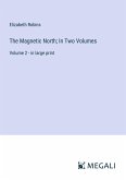 The Magnetic North; In Two Volumes