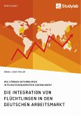Die Integration von Flüchtlingen in den deutschen Arbeitsmarkt. Wie können Unternehmen Integrationsbarrieren überwinden? (eBook, PDF)