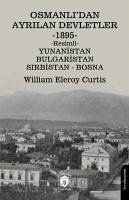 Osmanlidan Ayrilan Devletler 1895 Yunanistan - Bulgaristan - Sirbistan - Bosna - Eleroy Curtis, William