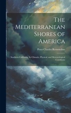 The Mediterranean Shores of America - Remondino, Peter Charles