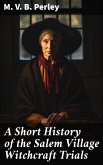 A Short History of the Salem Village Witchcraft Trials (eBook, ePUB)