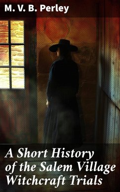 Cover A Short History of the Salem Village Witchcraft Trials (eBook, ePUB)