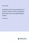 A Narrative of the Life and Adventures of Venture; A Native of Africa, but Resident above Sixty Years in the United States of America