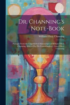 Dr. Channing's Note-Book - Channing, William Ellery