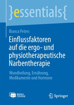 Einflussfaktoren auf die ergo- und physiotherapeutische Narbentherapie (eBook, PDF) - Peters, Bianca