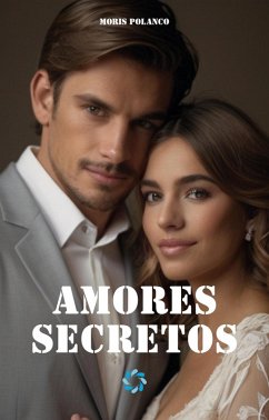 Amores secretos (eBook, ePUB) - Polanco, Moris