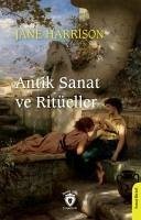 Antik Sanat ve Ritüeller - Harrison, Jane