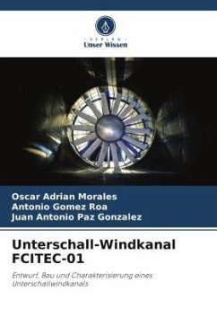 Unterschall-Windkanal FCITEC-01 - Morales, Oscar Adrian;Gomez Roa, Antonio;Paz Gonzalez, Juan Antonio
