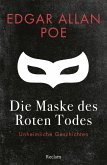 Die Maske des Roten Todes. Unheimliche Geschichten (eBook, ePUB)