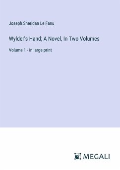 Wylder's Hand; A Novel, In Two Volumes - Le Fanu, Joseph Sheridan