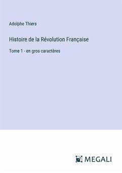 Histoire de la Révolution Française - Thiers, Adolphe