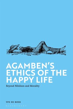 Agamben's Ethics of the Happy Life - Boer, Ype de