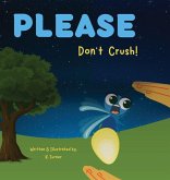 Please Don't Crush! Please Don't Crush!