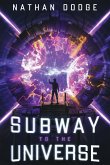 Subway to the Universe