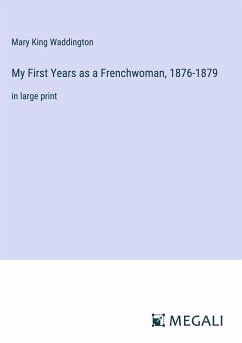 My First Years as a Frenchwoman, 1876-1879 - Waddington, Mary King