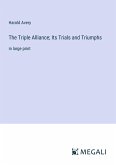 The Triple Alliance; Its Trials and Triumphs