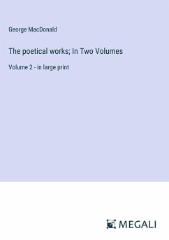 The poetical works; In Two Volumes - Macdonald, George