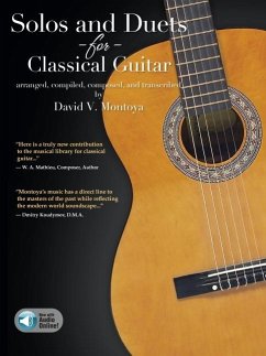 Solos and Duets for Classical Guitar: Arranged, Compiled, Composed, & Transcribed by David V. Montoya - With Online Audio Examples - Montoya, David V